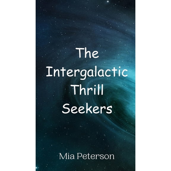 The Intergalactic Thrill Seekers, (Hardcover)