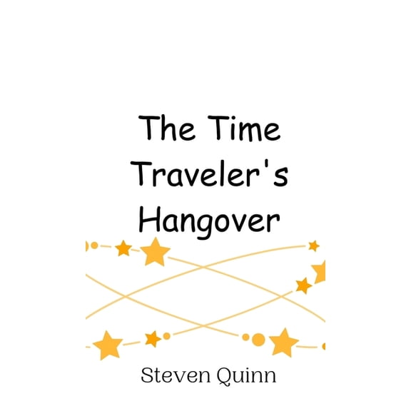 The Time Traveler's Hangover, (Hardcover)