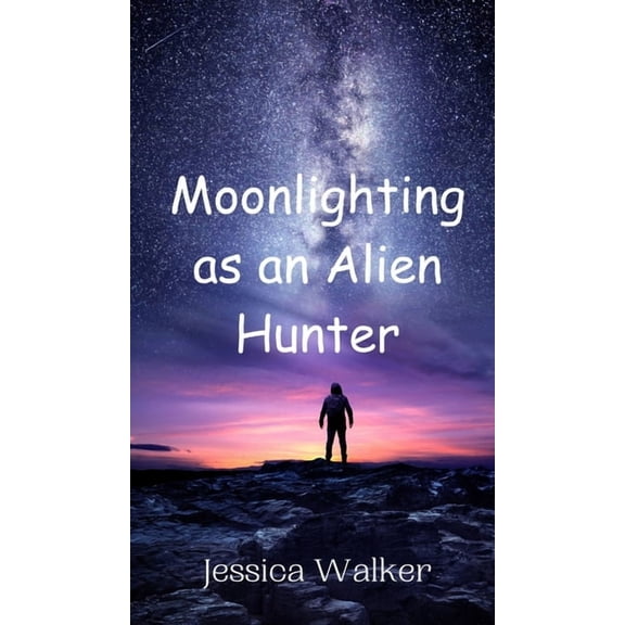 Moonlighting as an Alien Hunter, (Hardcover)