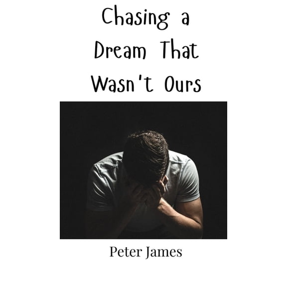 Chasing a Dream That Wasn't Ours, (Hardcover)