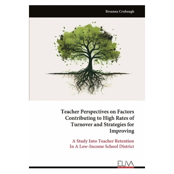 Teacher Perspectives on Factors Contributing to High Rates of Turnover and Strategies for Improving, (Paperback)