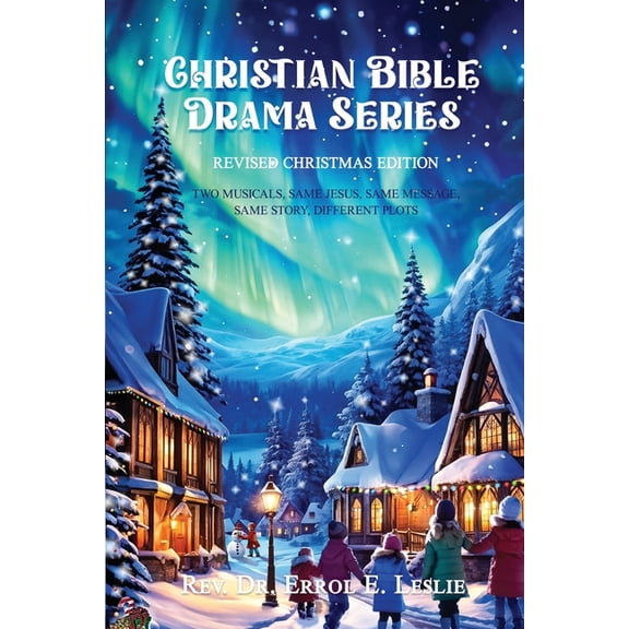 Christian Bible Drama Series: Two Musicals, Same Jesus, Same Message, Same Story, Different Plots, (Paperback)