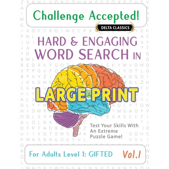 Challenge Accepted! - Hard and Engaging Word Search in Large Print for Adults Level 1: Gifted - Vol.1 - Delta Classics -, (Paperback)