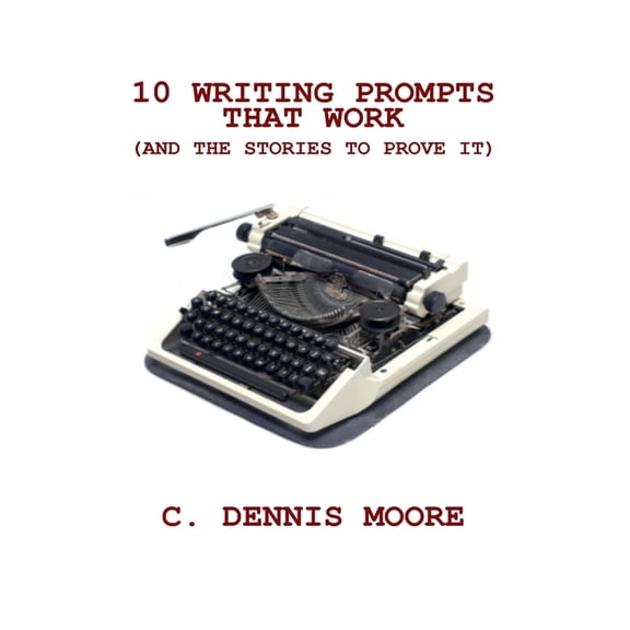 Writers' Library 10 Writing Prompts That Work (and the stories to prove it), Book 1, (Paperback)