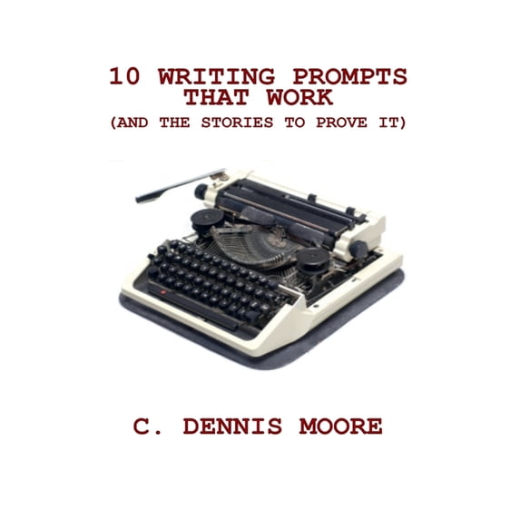 Writers' Library 10 Writing Prompts That Work (and the stories to prove it), Book 1, (Paperback)