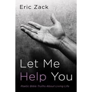 Let Me Help You: Poetic Bible Truths about Living Life, (Hardcover)