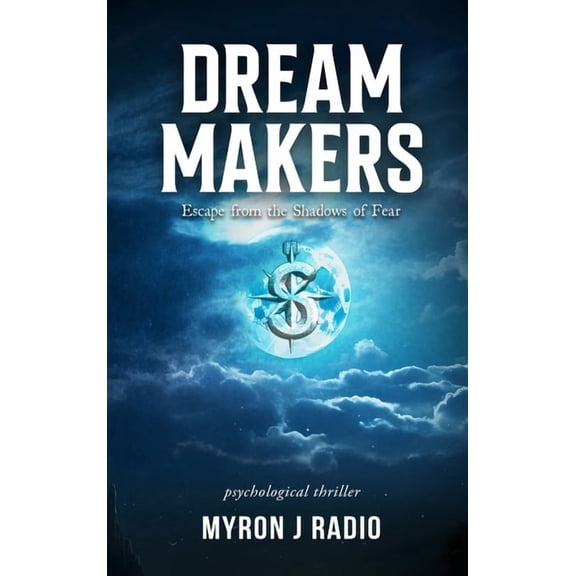 Dream Makers: Escape from the Shadows of Fear, (Hardcover)