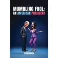 thumbnail image 1 of Mumbling Fool: An American President, (Hardcover), 1 of 1