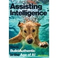 thumbnail image 1 of Assisting Intelligence: How to Build Authentic in the Age of AI, (Hardcover), 1 of 1