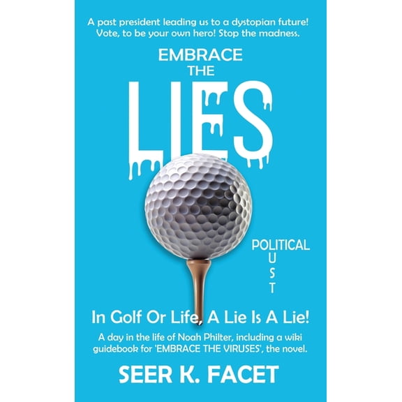 Embrace the Lie(s): In Golf Or Life, A Lie Is A Lie!, (Hardcover)
