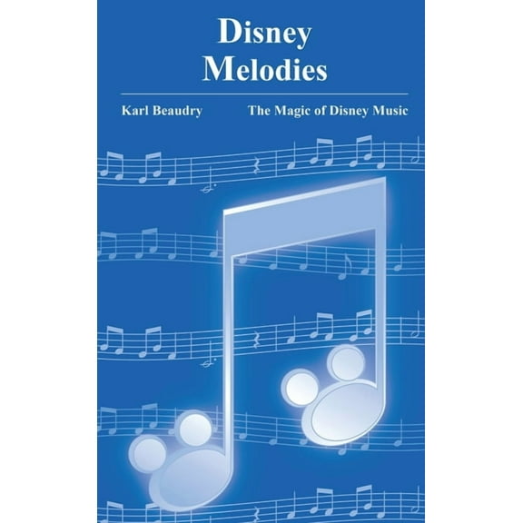 Disney Melodies: The Magic of Disney Music, (Hardcover)