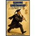 thumbnail image 1 of Academic Gamesmanship: How to Make a Ph.D. Pay, (Paperback), 1 of 1