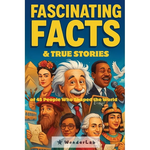 Fascinating Facts & True Stories: of 45 People Who Shaped the World, (Paperback)