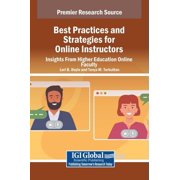 Best Practices and Strategies for Online Instructors Insights From Higher Education Online Faculty, Hardcover