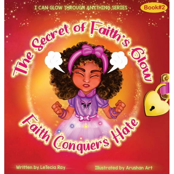 The Secret of Faith's Glow: Faith Conquers Hate, (Hardcover)