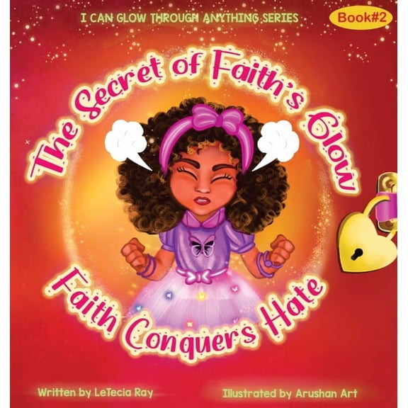 The Secret of Faith's Glow: Faith Conquers Hate, (Hardcover)