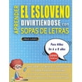 thumbnail image 1 of APRENDER EL ESLOVENO DIVIRTIÃNDOSE CON SOPAS DE LETRAS - Para NiÃ±os de 6 a 8 aÃ±os - Descubre CÃ³mo Mejorar tu Vocabulario, (Paperback), 1 of 1