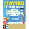 thumbnail image 1 of Aprender Tayiko DivirtiÃ©ndose! - Para Adultos: FÃ¡cil a Avanzado - Estudia 100 TemÃ¡ticas Esenciales Con Sopas de Letras -, (Paperback), 1 of 1