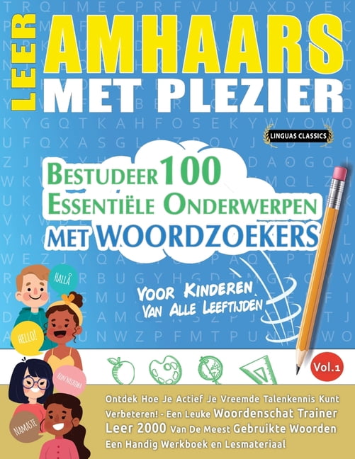 Leer Amhaars Met Plezier - Voor Kinderen: Van Alle Leeftijden - Bestudeer 100 EssentiÃ«le Onderwerpen Met Woordzoekers - , (Paperback)