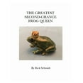 thumbnail image 1 of The Greatest Second-Chance Frog Queen: A Not-Just-4-Children, HARDCOVER/Full-Color, LIBRARY Edition, 2nd Printing., (Hardcover), 1 of 1