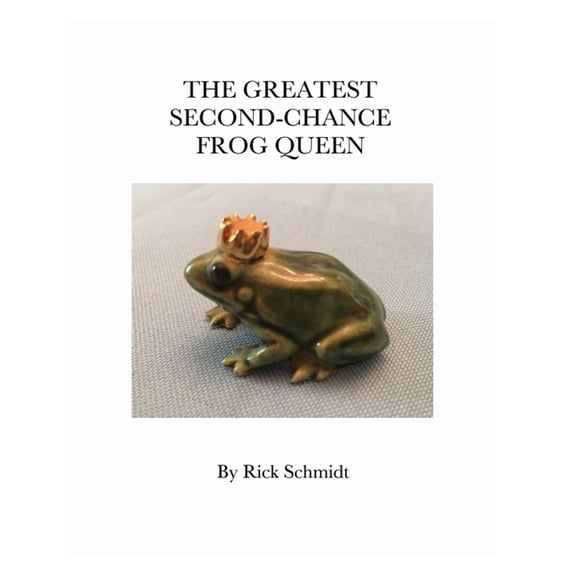 The Greatest Second-Chance Frog Queen: A Not-Just-4-Children, HARDCOVER/Full-Color, LIBRARY Edition, 2nd Printing., (Hardcover)