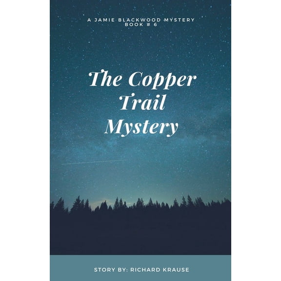 Jamie Blackwood Mystery The Copper Trail Mystery A Jamie Blackwood Mystery, Book 6, (Paperback)