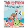 thumbnail image 1 of Tad and Pinkie- The Fantastically Adventurous Day at the Beach, (Hardcover), 1 of 1