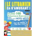 thumbnail image 1 of Apprendre Le Lituanien En s'Amusant - Pour Les Adultes: Niveau Facile Ã AvancÃ© - Ãtudiez 100 ThÃ©matiques Essentiell, (Paperback), 1 of 1