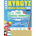 thumbnail image 1 of Learn Kyrgyz While Having Fun! - Advanced: Intermediate to Practiced - Study 100 Essential Thematics with Word Search Pu, (Paperback), 1 of 1