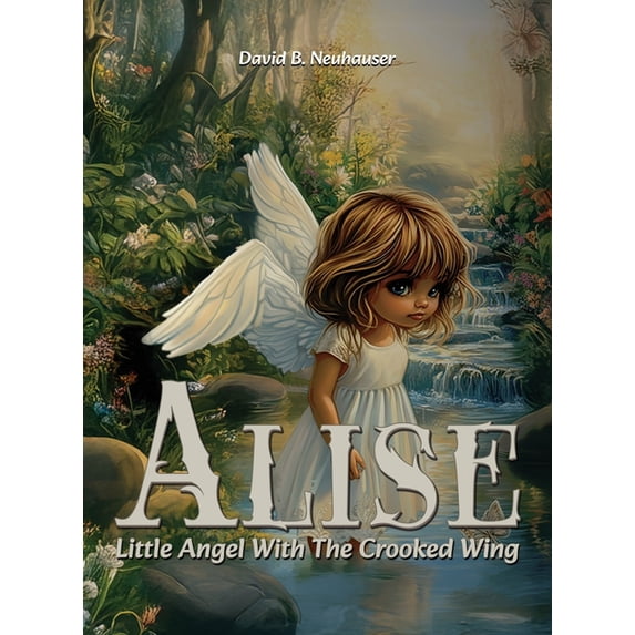 Alise: Little Angel With the Crooked Wing, (Hardcover)