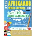 thumbnail image 1 of Learn Afrikaans While Having Fun! - Advanced: Intermediate to Practiced - Study 100 Essential Thematics with Word Search, (Paperback), 1 of 1