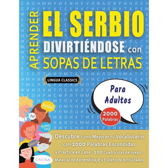 APRENDER EL SERBIO DIVIRTIÃNDOSE CON SOPAS DE LETRAS - PARA ADULTOS - Descubre Cómo Mejorar tu Vocabulario con 2000 Pala, (Paperback)