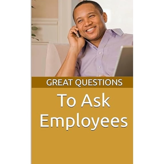 The Great Questions Great Questions To Ask Employees, Book 3, (Paperback)