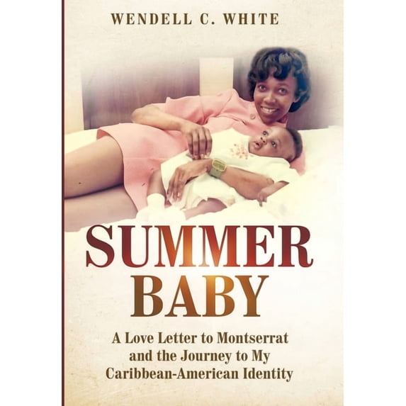 Summer Baby: A Love Letter to Montserrat and the Journey to my Caribbean-American Identity, (Hardcover)