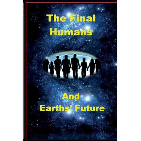 Future Navigator The Final Humans and Earth's Future: Earths Future, Book 8, (Paperback)