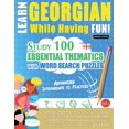 thumbnail image 1 of Learn Georgian While Having Fun! - Advanced: Intermediate to Practiced - Study 100 Essential Thematics with Word Search , (Paperback), 1 of 1