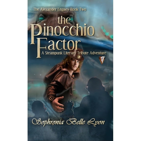 Alexander Legacy The Pinocchio Factor: A Steampunk Literary Tribute Adventure, Book 2, (Hardcover)