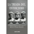thumbnail image 1 of La Triada del Estoicismo: La Sabiduria Estoica de Marco Aurelio, Seneca &amp; Epicteto Para la Paz Mental en Tiempos Mod, (Hardcover), 1 of 1