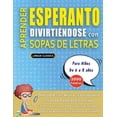thumbnail image 1 of APRENDER ESPERANTO DIVIRTIÃNDOSE CON SOPAS DE LETRAS - Para NiÃ±os de 6 a 8 aÃ±os - Descubre CÃ³mo Mejorar tu Vocabulario c, (Paperback), 1 of 1