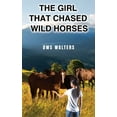 thumbnail image 1 of The Girl that Chased Wild Horses, (Hardcover), 1 of 1