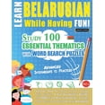 thumbnail image 1 of Learn Belarusian While Having Fun! - Advanced: Intermediate to Practiced - Study 100 Essential Thematics with Word Searc, (Paperback), 1 of 1