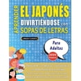 thumbnail image 1 of APRENDER EL JAPONÃS DIVIRTIÃNDOSE CON SOPAS DE LETRAS - PARA ADULTOS - Descubre CÃ³mo Mejorar tu Vocabulario con 2000 Pal, (Paperback), 1 of 1