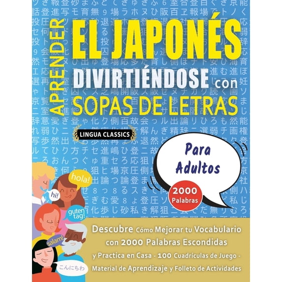 APRENDER EL JAPONÃS DIVIRTIÃNDOSE CON SOPAS DE LETRAS - PARA ADULTOS - Descubre Cómo Mejorar tu Vocabulario con 2000 Pal, (Paperback)