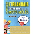 thumbnail image 1 of APPRENDRE L'IRLANDAIS EN S'AMUSANT GRÃCE AUX MOTS MÃLÃS - POUR DÃBUTANTS - DÃ©couvrez Comment AmÃ©liorer Son Voc, (Paperback), 1 of 1