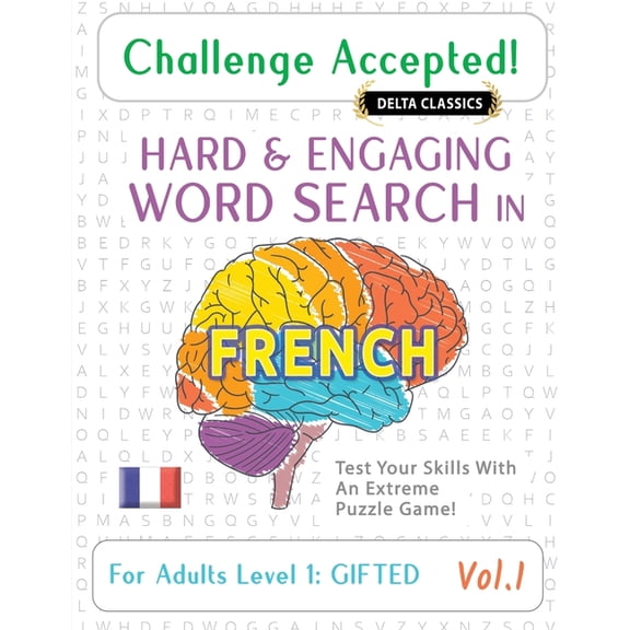 Challenge Accepted! - Hard and Engaging Word Search in French for Adults Level 1: Gifted - Vol.1 - Delta Classics - Test, (Paperback)