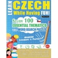 thumbnail image 1 of Learn Czech While Having Fun! - Advanced: Intermediate to Practiced - Study 100 Essential Thematics with Word Search Puz, (Paperback), 1 of 1