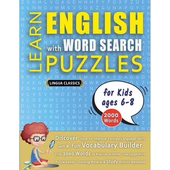 LEARN ENGLISH WITH WORD SEARCH PUZZLES FOR KIDS 6 - 8 - Discover How to Improve Foreign Language Skills with a Fun Vocab, (Paperback)