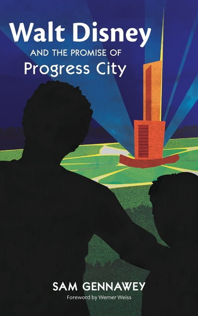 Walt Disney and the Promise of Progress City, (Hardcover) - Walmart.com