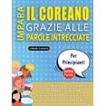 thumbnail image 1 of IMPARA IL COREANO GRAZIE ALLE PAROLE INTRECCIATE - PER PRINCIPIANTI - Scopri Come Migliorare Il Tuo Vocabolario Con 2000, (Paperback), 1 of 1