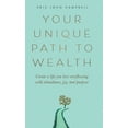 thumbnail image 1 of Your Unique Path to Wealth: Create a life you love overflowing with abundance, joy, and purpose, (Hardcover), 1 of 1